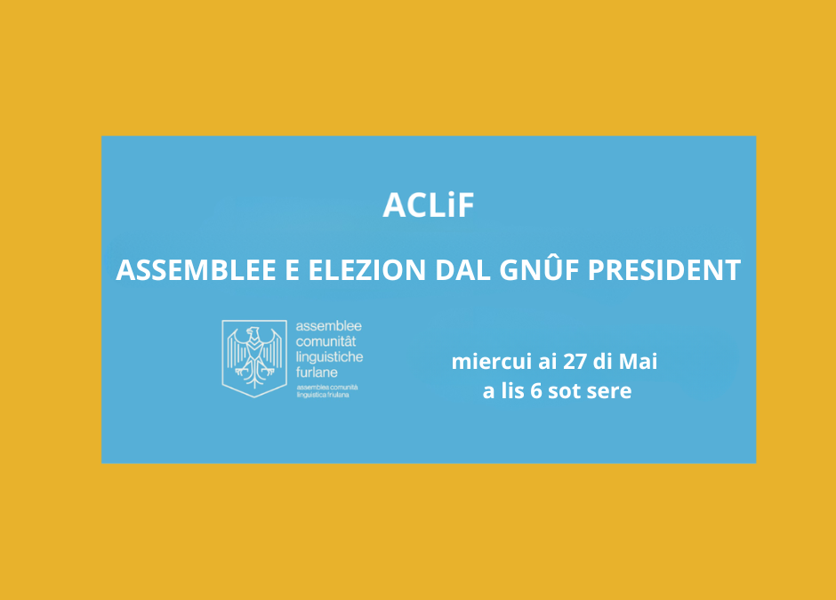Comunitât Linguistiche Furlane: miercui ai 27 di Mai al ven elet il gnûf President